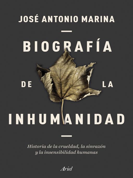 Title details for Biografía de la inhumanidad by José Antonio Marina - Available